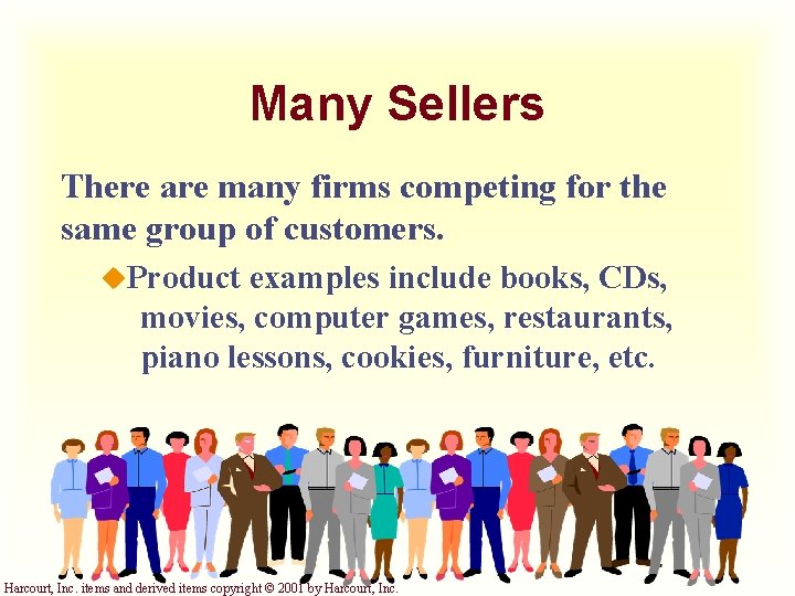 Many Sellers There are many firms competing for the same group of customers. u.