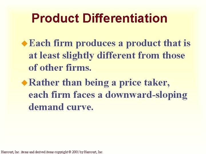 Product Differentiation u Each firm produces a product that is at least slightly different