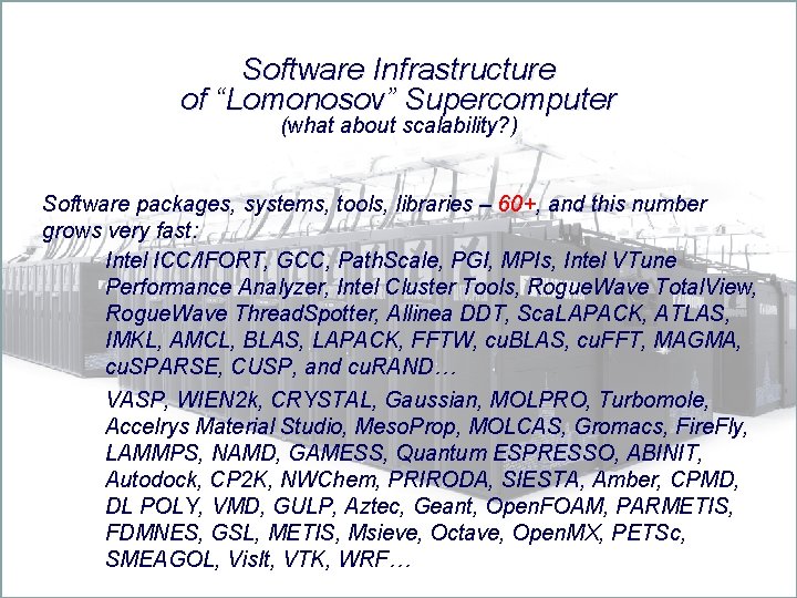 Software Infrastructure of “Lomonosov” Supercomputer (what about scalability? ) Software packages, systems, tools, libraries