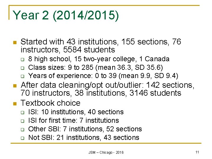 Year 2 (2014/2015) n Started with 43 institutions, 155 sections, 76 instructors, 5584 students