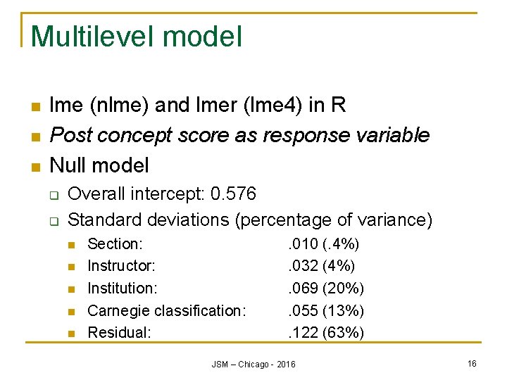 Multilevel model n n n lme (nlme) and lmer (lme 4) in R Post