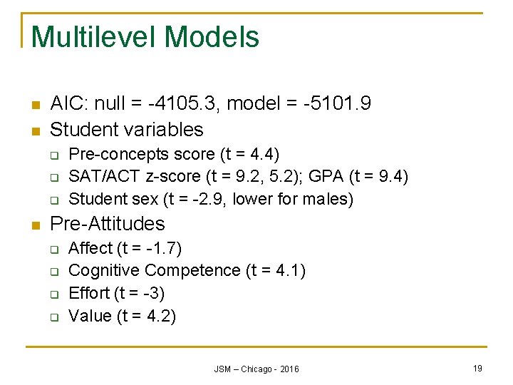 Multilevel Models n n AIC: null = -4105. 3, model = -5101. 9 Student