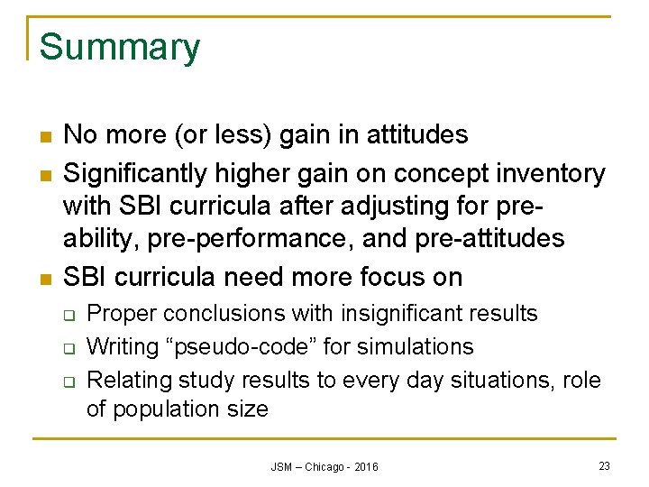 Summary n n n No more (or less) gain in attitudes Significantly higher gain
