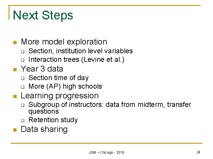 Next Steps n More model exploration q q n Year 3 data q q