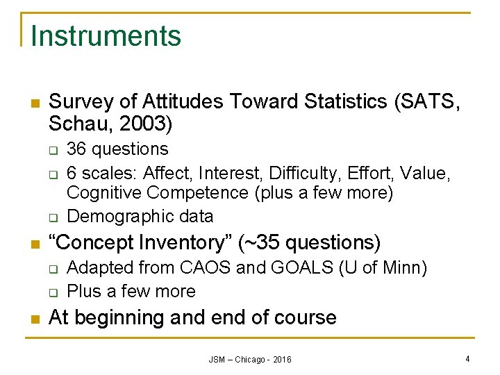 Instruments n Survey of Attitudes Toward Statistics (SATS, Schau, 2003) q q q n
