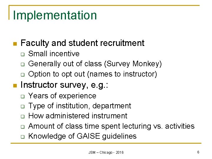 Implementation n Faculty and student recruitment q q q n Small incentive Generally out
