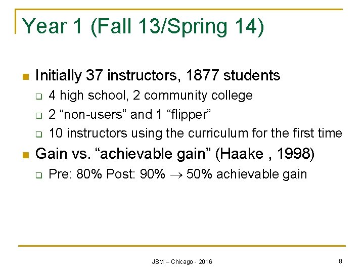Year 1 (Fall 13/Spring 14) n Initially 37 instructors, 1877 students q q q