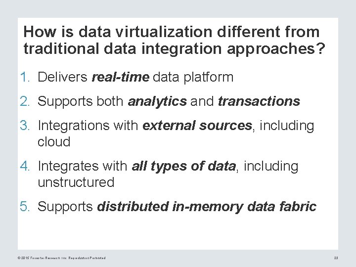 How is data virtualization different from traditional data integration approaches? 1. Delivers real-time data