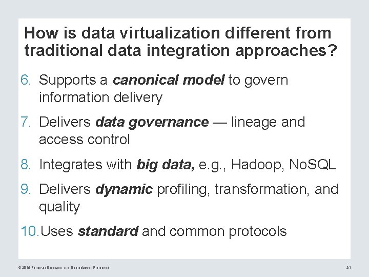 How is data virtualization different from traditional data integration approaches? 6. Supports a canonical
