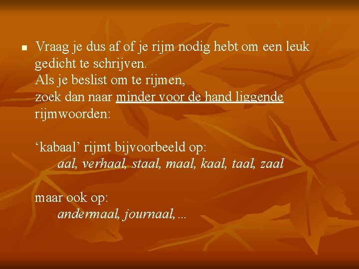 n Vraag je dus af of je rijm nodig hebt om een leuk gedicht