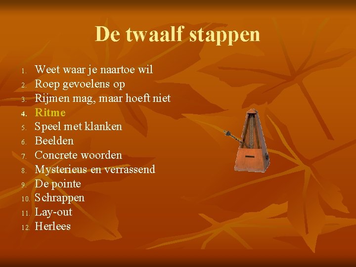 De twaalf stappen 1. 2. 3. 4. 5. 6. 7. 8. 9. 10. 11.