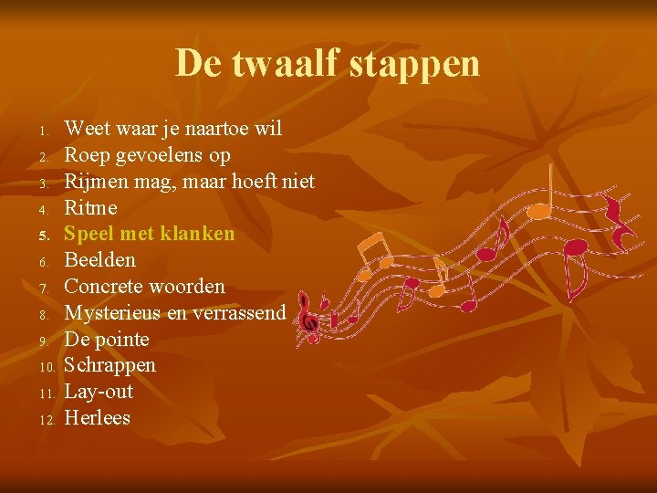 De twaalf stappen 1. 2. 3. 4. 5. 6. 7. 8. 9. 10. 11.