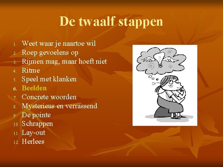 De twaalf stappen 1. 2. 3. 4. 5. 6. 7. 8. 9. 10. 11.