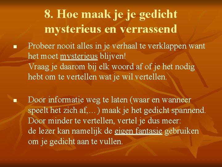 8. Hoe maak je je gedicht mysterieus en verrassend n n Probeer nooit alles