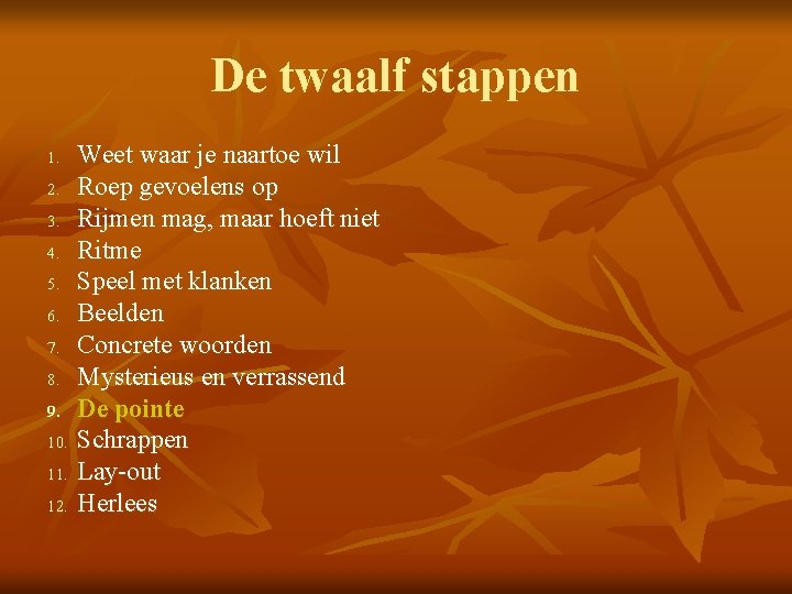 De twaalf stappen 1. 2. 3. 4. 5. 6. 7. 8. 9. 10. 11.