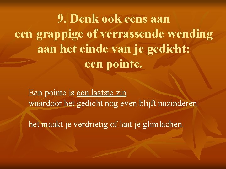 9. Denk ook eens aan een grappige of verrassende wending aan het einde van