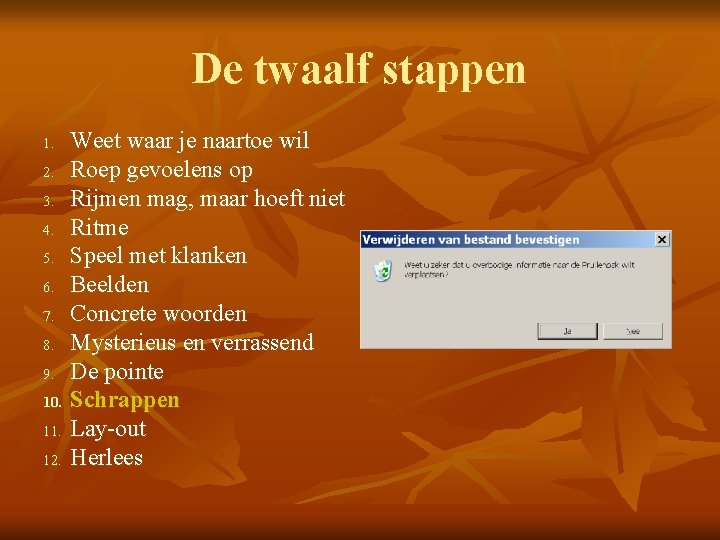 De twaalf stappen 1. 2. 3. 4. 5. 6. 7. 8. 9. 10. 11.