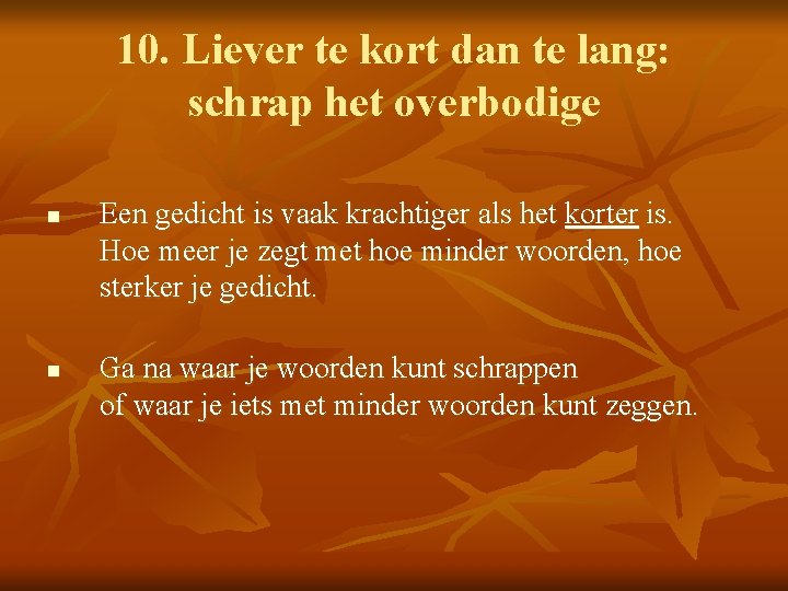 10. Liever te kort dan te lang: schrap het overbodige n n Een gedicht