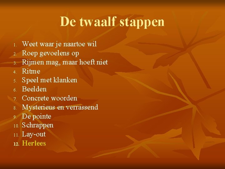 De twaalf stappen 1. 2. 3. 4. 5. 6. 7. 8. 9. 10. 11.