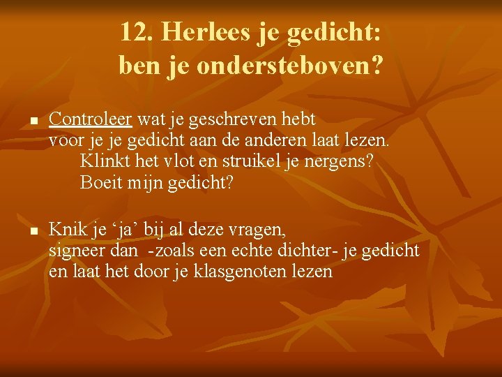 12. Herlees je gedicht: ben je ondersteboven? n n Controleer wat je geschreven hebt