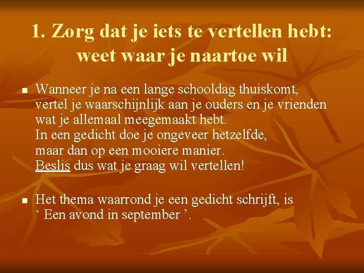 1. Zorg dat je iets te vertellen hebt: weet waar je naartoe wil n