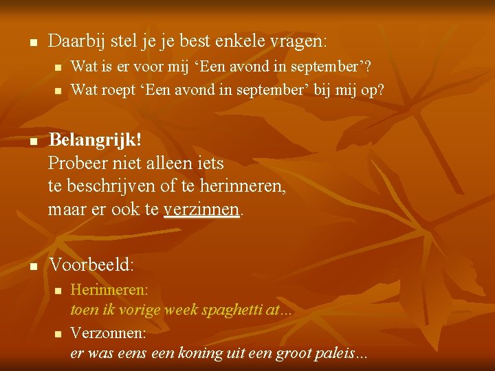 n Daarbij stel je je best enkele vragen: n n Wat is er voor