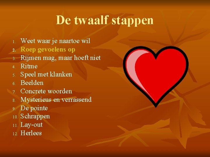 De twaalf stappen 1. 2. 3. 4. 5. 6. 7. 8. 9. 10. 11.