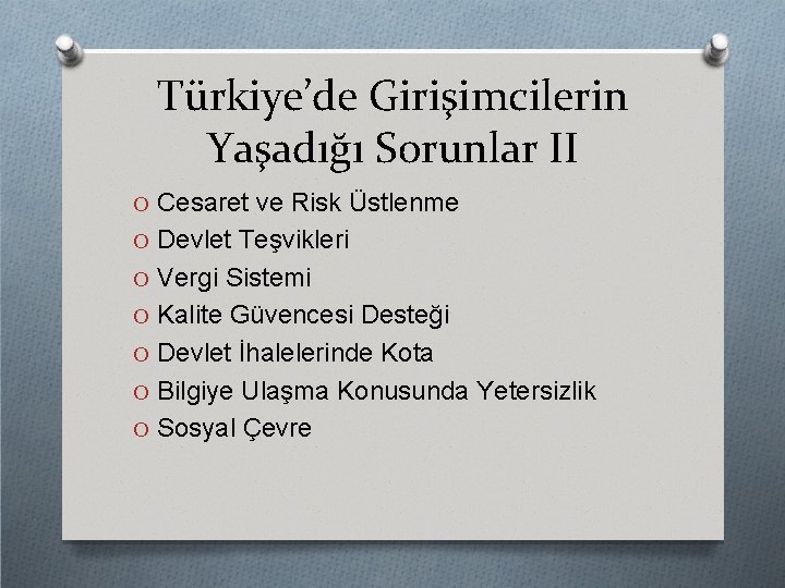 Türkiye’de Girişimcilerin Yaşadığı Sorunlar II O Cesaret ve Risk Üstlenme O Devlet Teşvikleri O