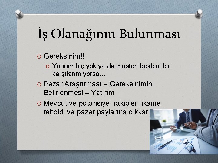 İş Olanağının Bulunması O Gereksinim!! O Yatırım hiç yok ya da müşteri beklentileri karşılanmıyorsa…