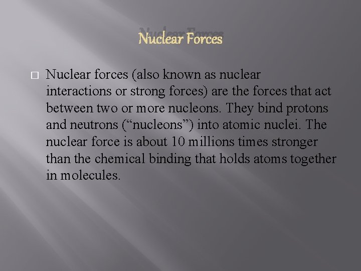 Nuclear Forces � Nuclear forces (also known as nuclear interactions or strong forces) are