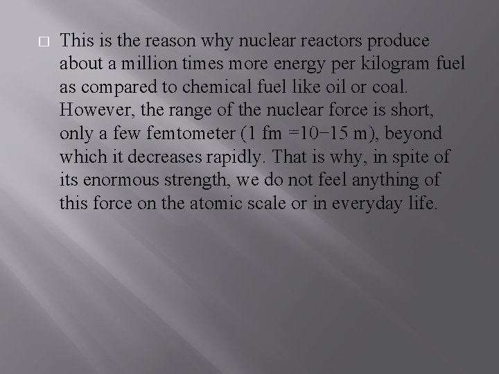 � This is the reason why nuclear reactors produce about a million times more