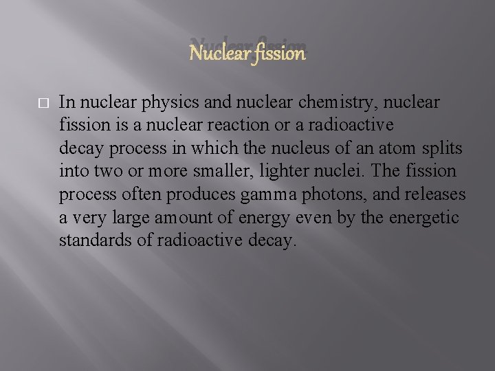 Nuclear fission � In nuclear physics and nuclear chemistry, nuclear fission is a nuclear
