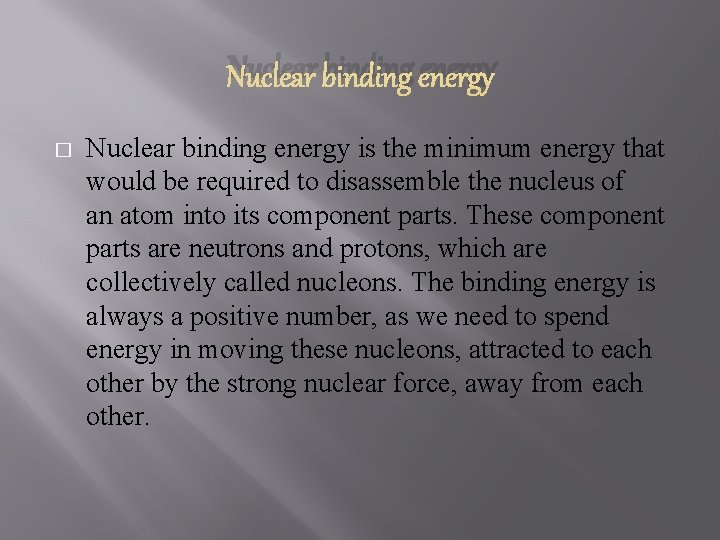Nuclear binding energy � Nuclear binding energy is the minimum energy that would be