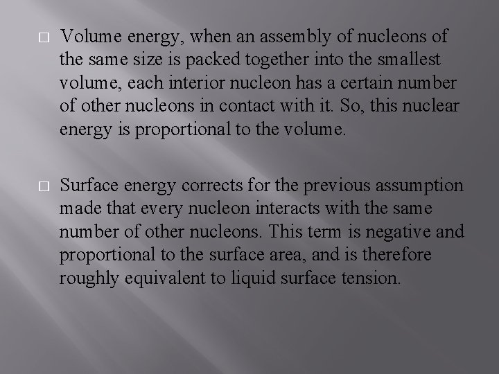 � Volume energy, when an assembly of nucleons of the same size is packed
