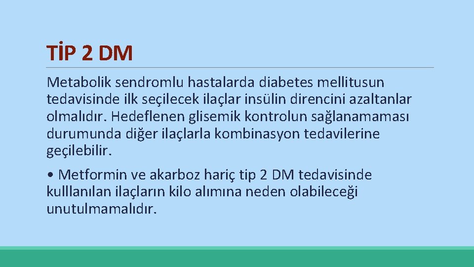 TİP 2 DM Metabolik sendromlu hastalarda diabetes mellitusun tedavisinde ilk seçilecek ilaçlar insülin direncini