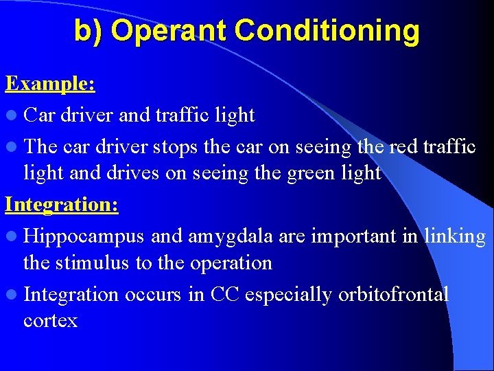 b) Operant Conditioning Example: l Car driver and traffic light l The car driver