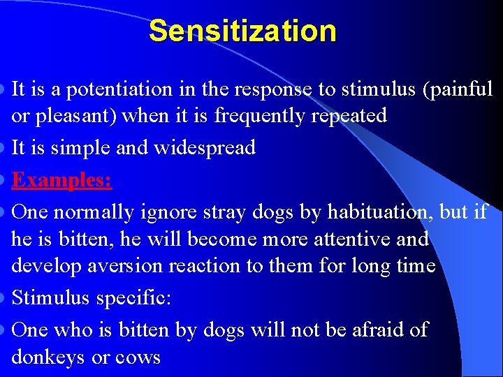 l It Sensitization is a potentiation in the response to stimulus (painful or pleasant)