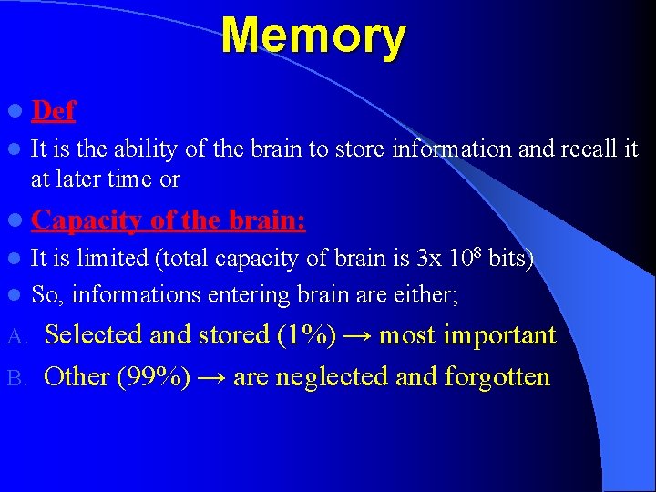 Memory l Def l It is the ability of the brain to store information
