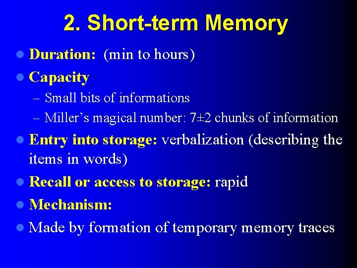 2. Short-term Memory l Duration: (min to hours) l Capacity – Small bits of