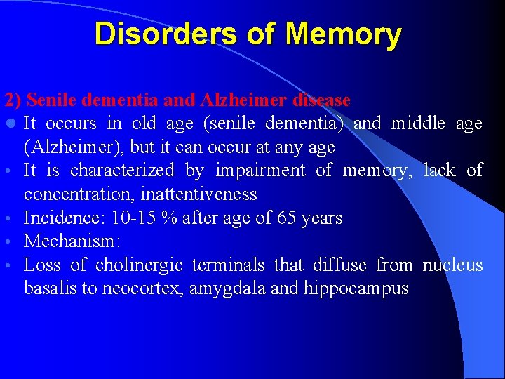 Disorders of Memory 2) Senile dementia and Alzheimer disease l It occurs in old