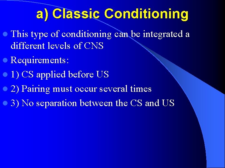 a) Classic Conditioning l This type of conditioning can be integrated a different levels