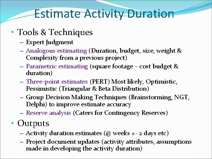 Estimate Activity Duration • Tools & Techniques – Expert Judgment – Analogous estimating (Duration,