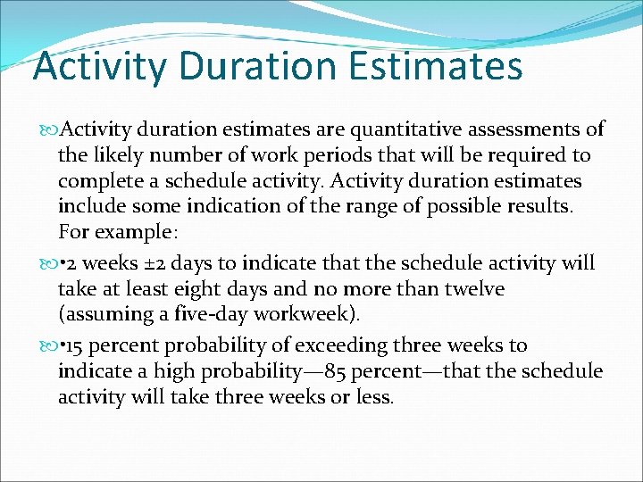 Activity Duration Estimates Activity duration estimates are quantitative assessments of the likely number of