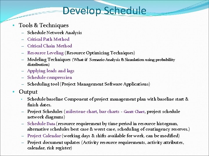 Develop Schedule • Tools & Techniques – Schedule Network Analysis – Critical Path Method