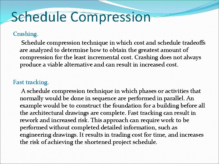 Schedule Compression Crashing. Schedule compression technique in which cost and schedule tradeoffs are analyzed