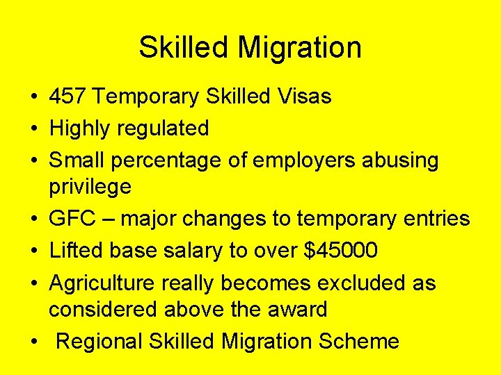 Skilled Migration • 457 Temporary Skilled Visas • Highly regulated • Small percentage of