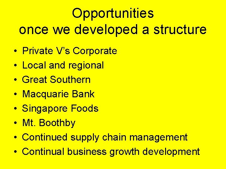 Opportunities once we developed a structure • • Private V’s Corporate Local and regional