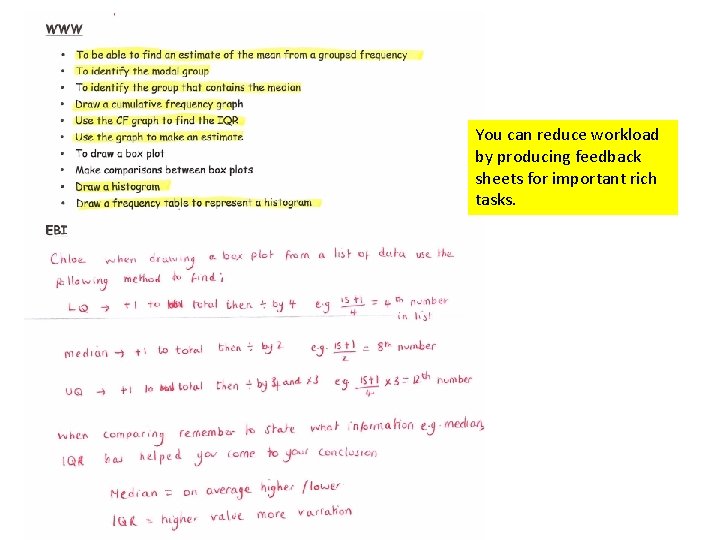 You can reduce workload by producing feedback sheets for important rich tasks. 