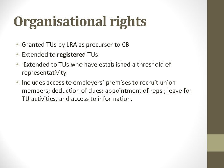 Organisational rights • Granted TUs by LRA as precursor to CB • Extended to