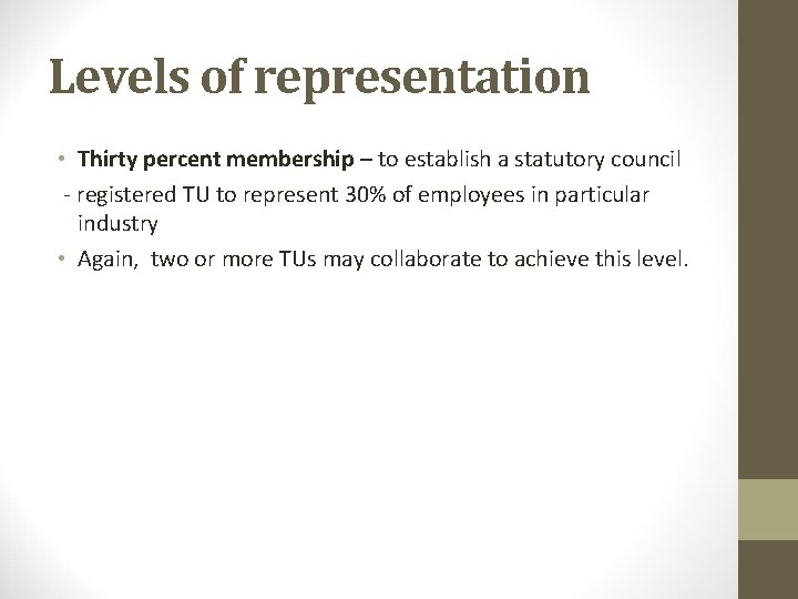 Levels of representation • Thirty percent membership – to establish a statutory council -